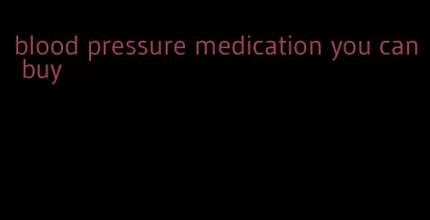 blood pressure medication you can buy