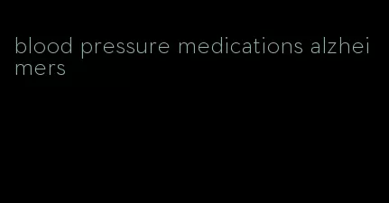 blood pressure medications alzheimers