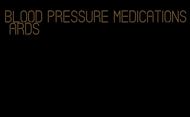 blood pressure medications ards