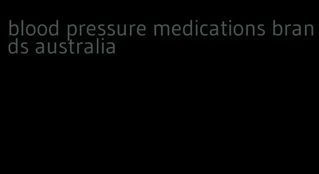blood pressure medications brands australia