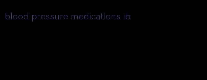 blood pressure medications ib