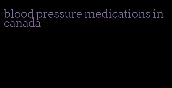 blood pressure medications in canada
