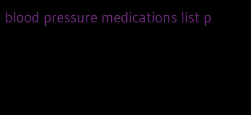 blood pressure medications list p