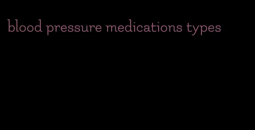 blood pressure medications types