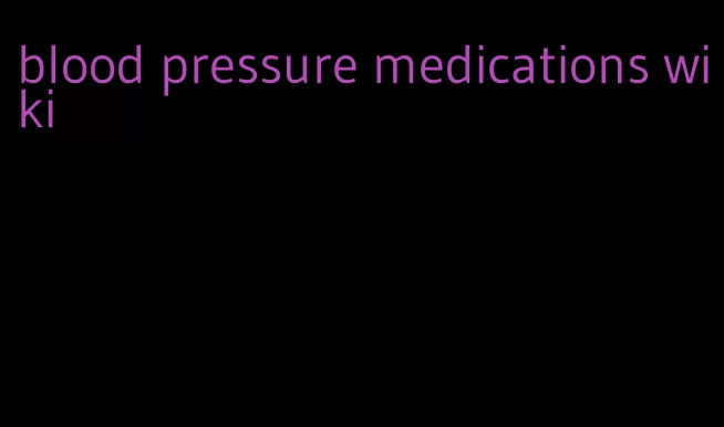 blood pressure medications wiki