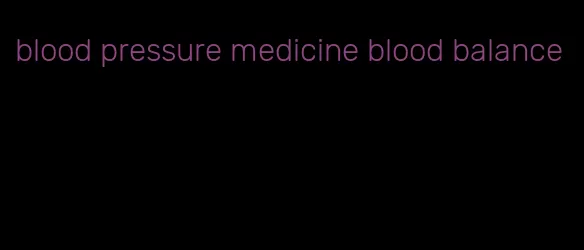 blood pressure medicine blood balance