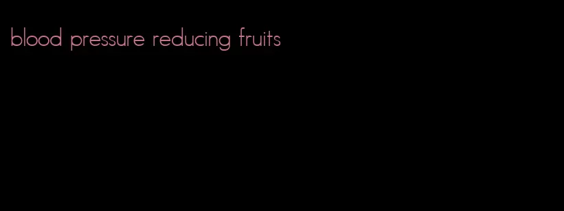 blood pressure reducing fruits