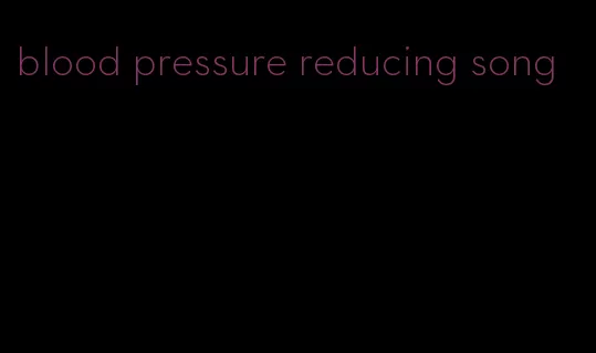 blood pressure reducing song