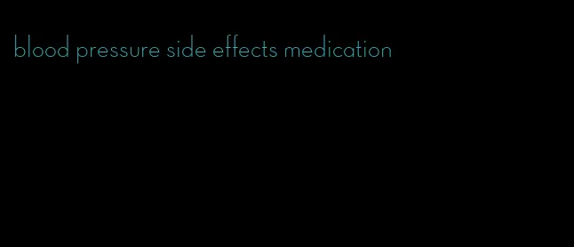 blood pressure side effects medication
