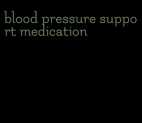 blood pressure support medication