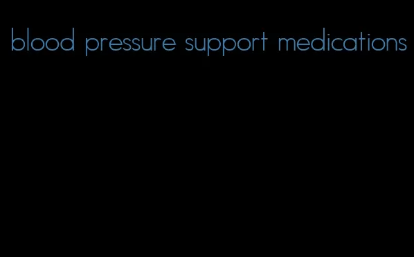 blood pressure support medications