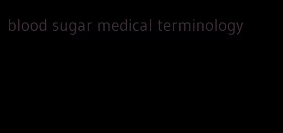 blood sugar medical terminology