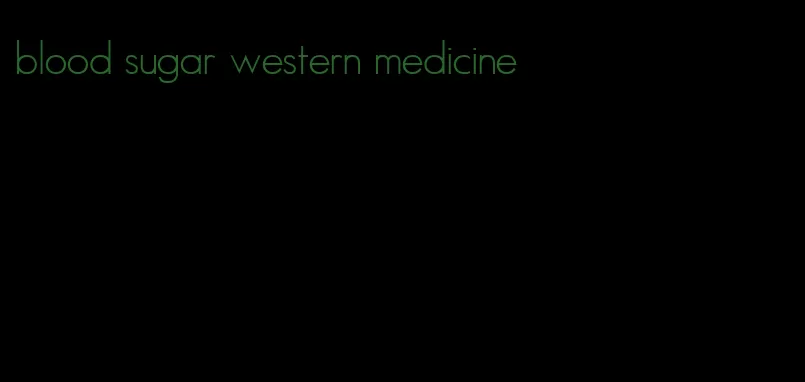 blood sugar western medicine