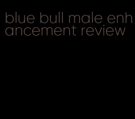 blue bull male enhancement review