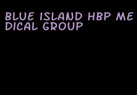 blue island hbp medical group