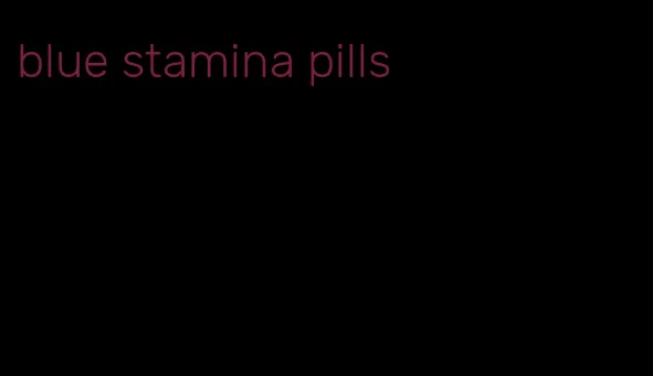 blue stamina pills