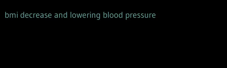 bmi decrease and lowering blood pressure