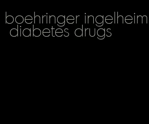 boehringer ingelheim diabetes drugs