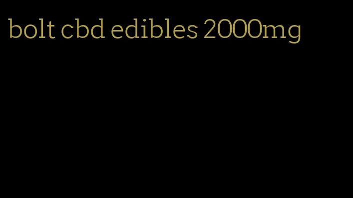 bolt cbd edibles 2000mg