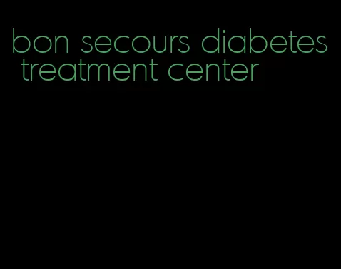 bon secours diabetes treatment center