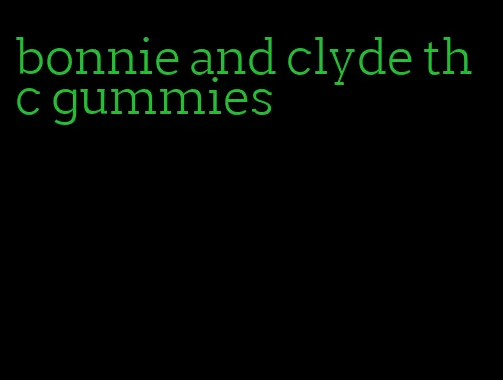 bonnie and clyde thc gummies