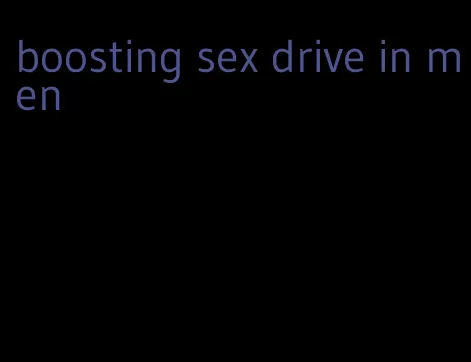 boosting sex drive in men