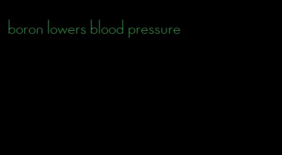 boron lowers blood pressure