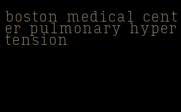 boston medical center pulmonary hypertension