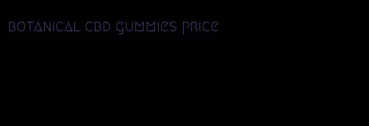 botanical cbd gummies price