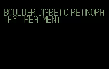boulder diabetic retinopathy treatment