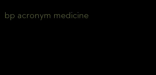 bp acronym medicine