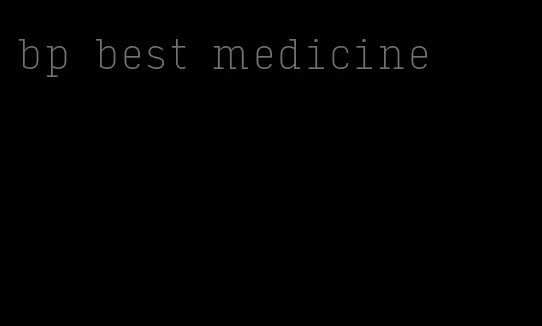 bp best medicine