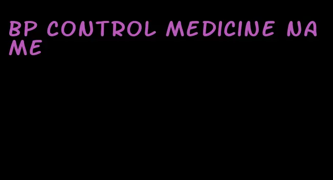 bp control medicine name