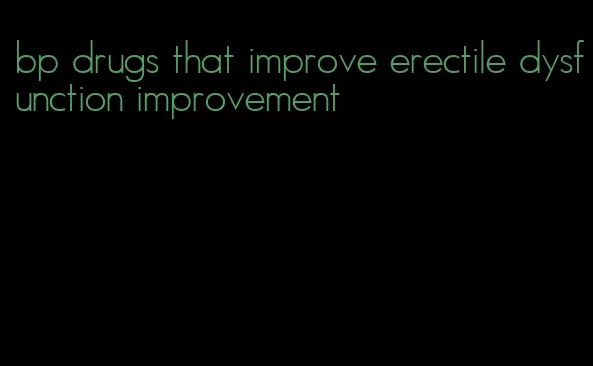 bp drugs that improve erectile dysfunction improvement