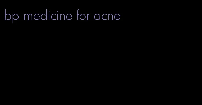 bp medicine for acne