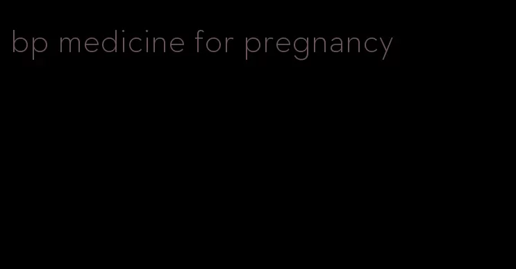 bp medicine for pregnancy