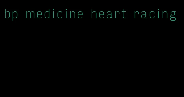 bp medicine heart racing