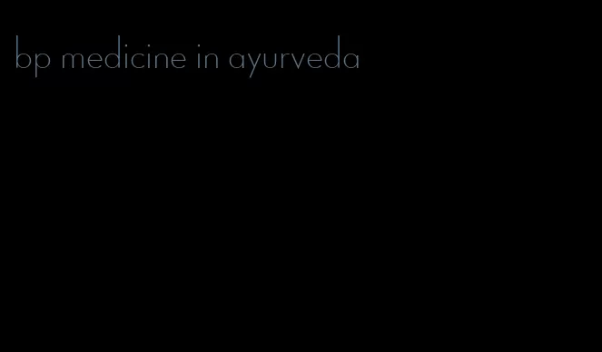 bp medicine in ayurveda