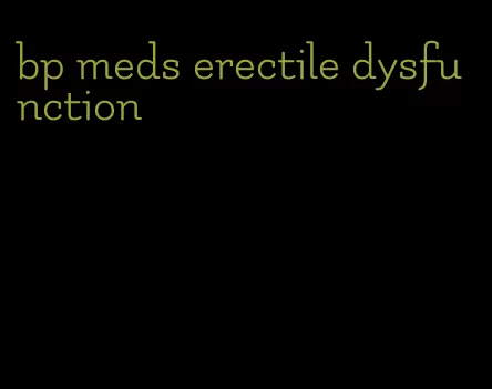 bp meds erectile dysfunction