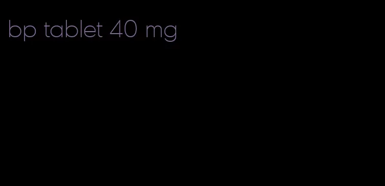 bp tablet 40 mg