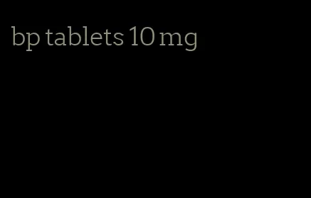 bp tablets 10 mg
