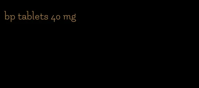bp tablets 40 mg