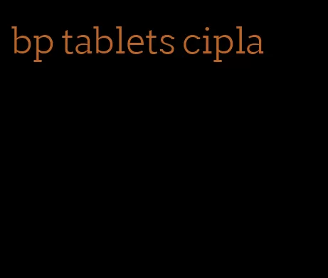 bp tablets cipla