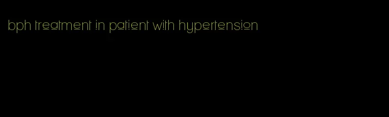 bph treatment in patient with hypertension