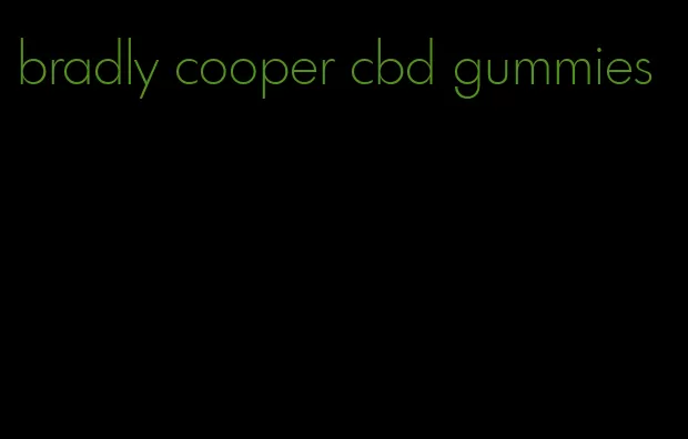 bradly cooper cbd gummies