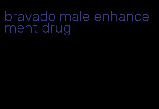 bravado male enhancement drug