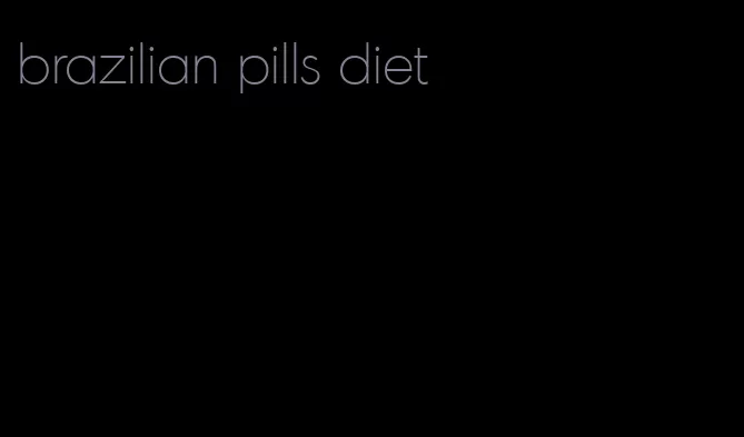 brazilian pills diet