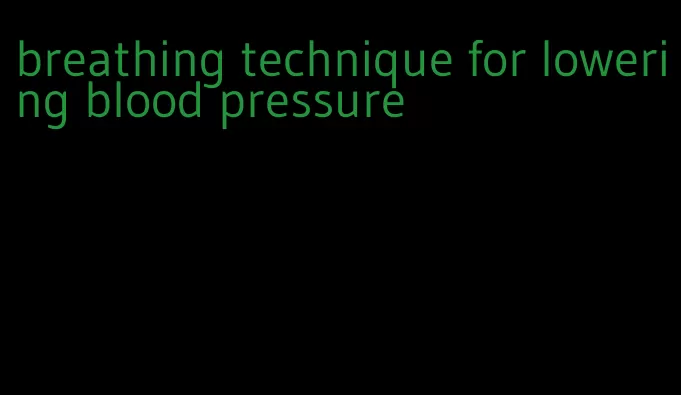 breathing technique for lowering blood pressure