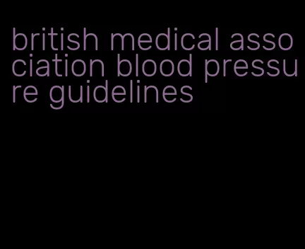 british medical association blood pressure guidelines