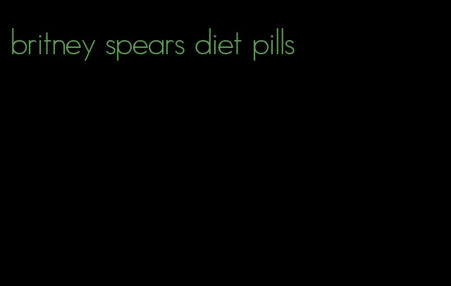 britney spears diet pills